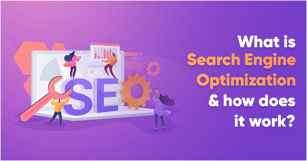 What Is Search Engine Optimization And How Does It Work?